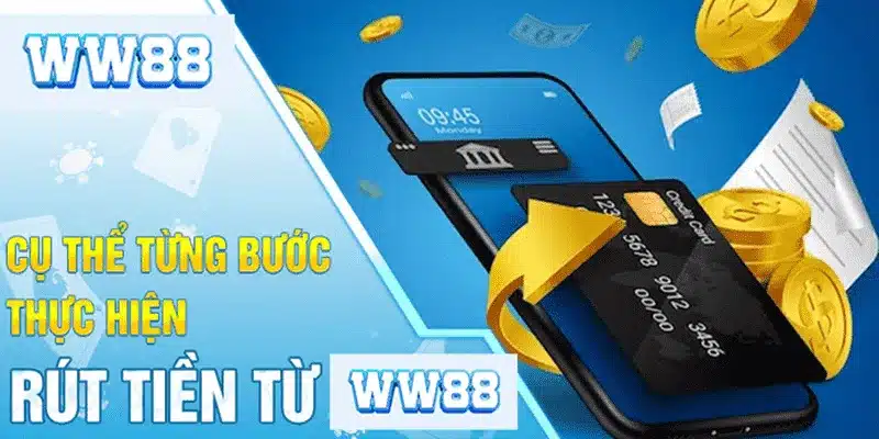 Quy trình rút tiền Ww88 dễ hiểu và an toàn