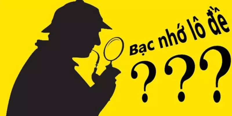 Tìm hiểu chi tiết về bạc nhớ lô đề là gì 