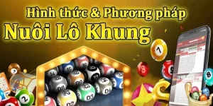 Nuôi lô khung - Gợi ý mẹo vào tiền bất bại trong lô đề